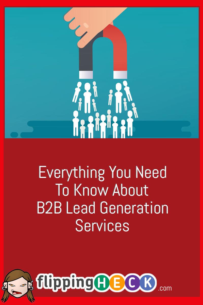 Everything You Need To Know About B2B Lead Generation Services