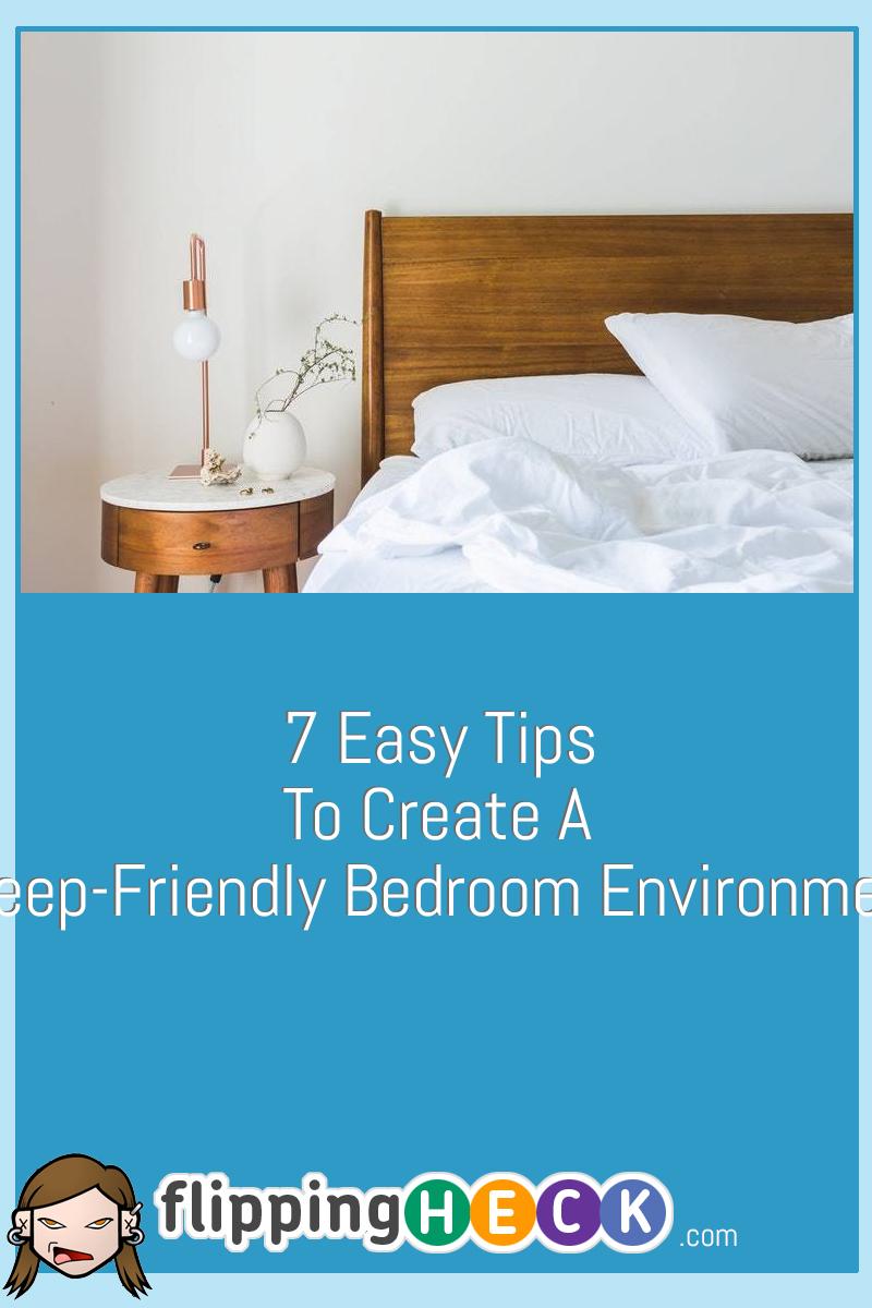 7 Easy Tips To Create A Sleep-Friendly Bedroom Environment