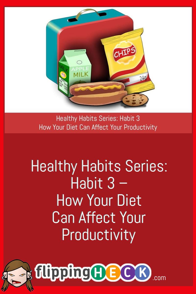 Healthy Habits Series: Habit 3 – How Your Diet Can Affect Your Productivity