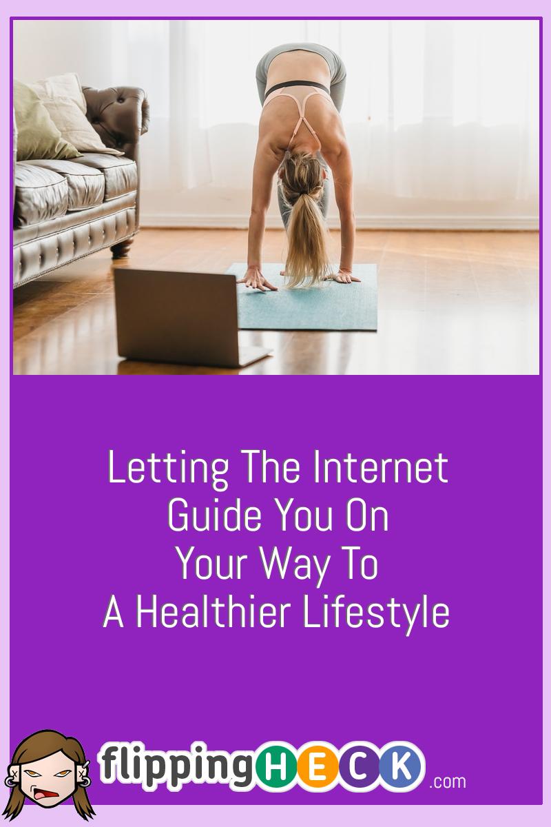 Letting The Internet Guide You On Your Way To A Healthier Lifestyle