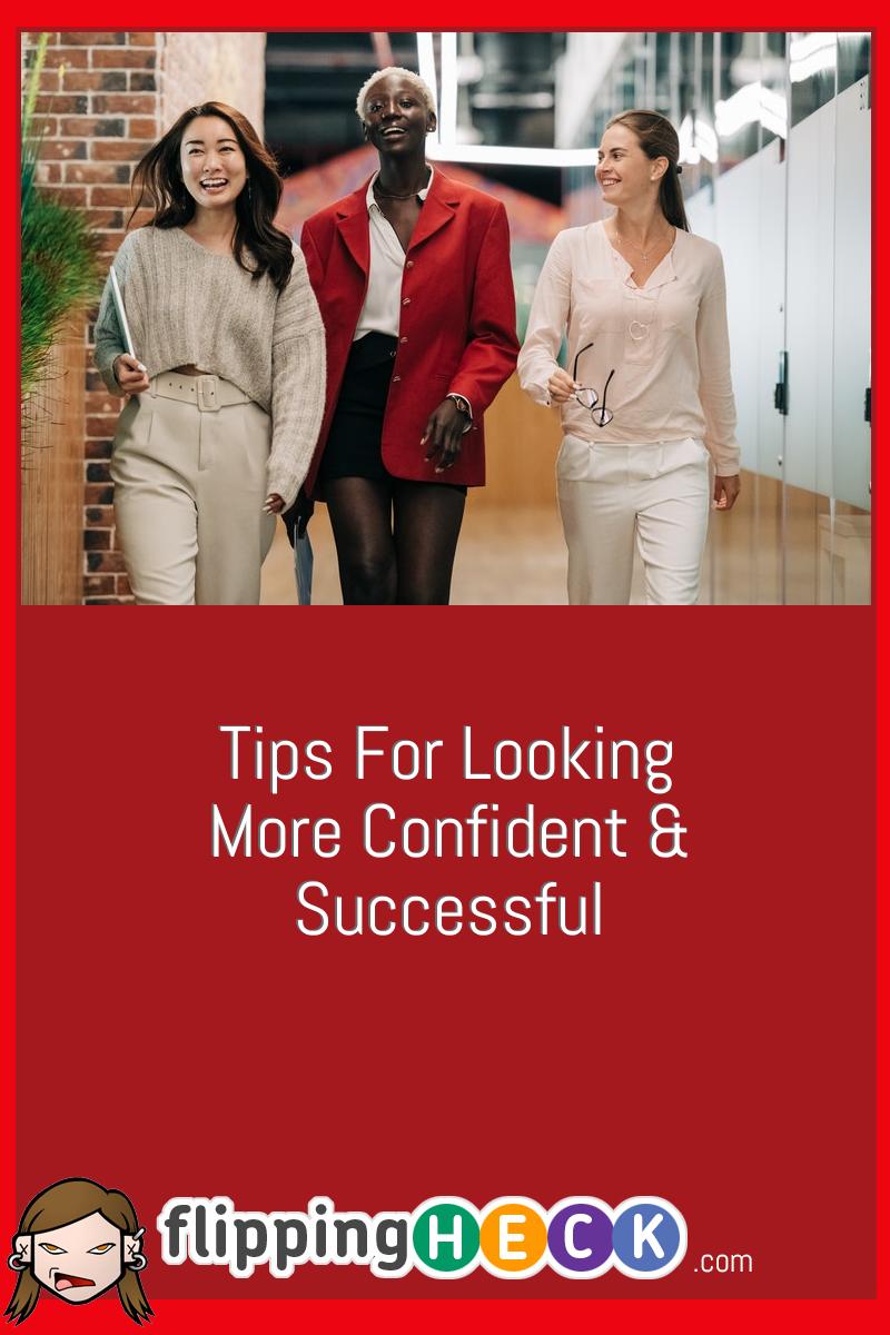Tips For Looking More Confident & Successful