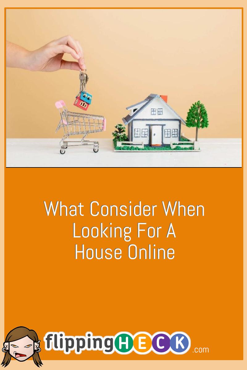 What To Consider When Looking For A House Online