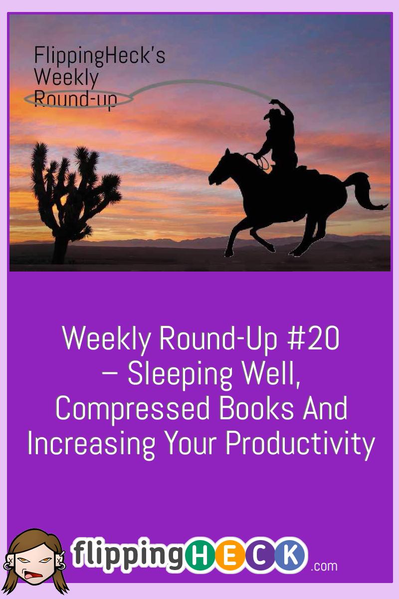 Weekly Round-Up #20 – Sleeping well, compressed books and increasing your productivity