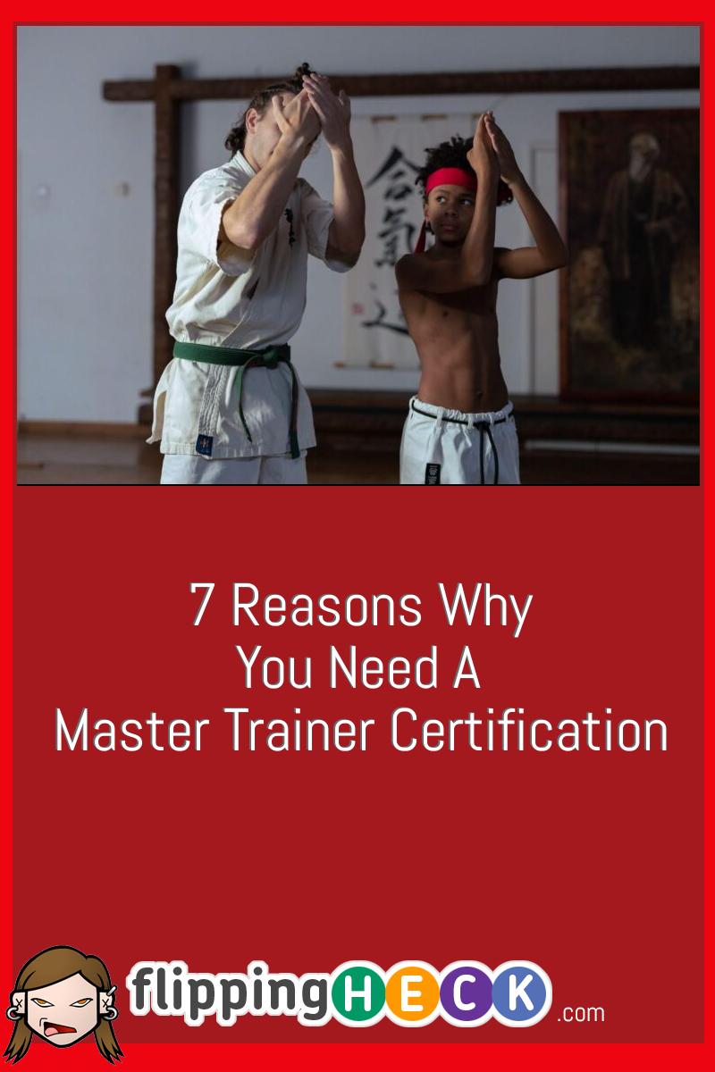 7 Reasons Why You Need A Master Trainer Certification