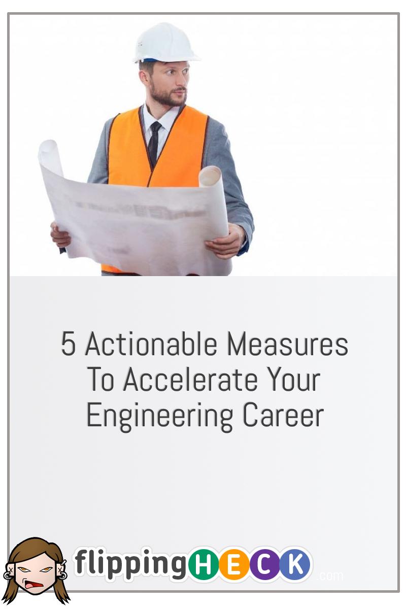 5 Actionable Measures To Accelerate Your Engineering Career