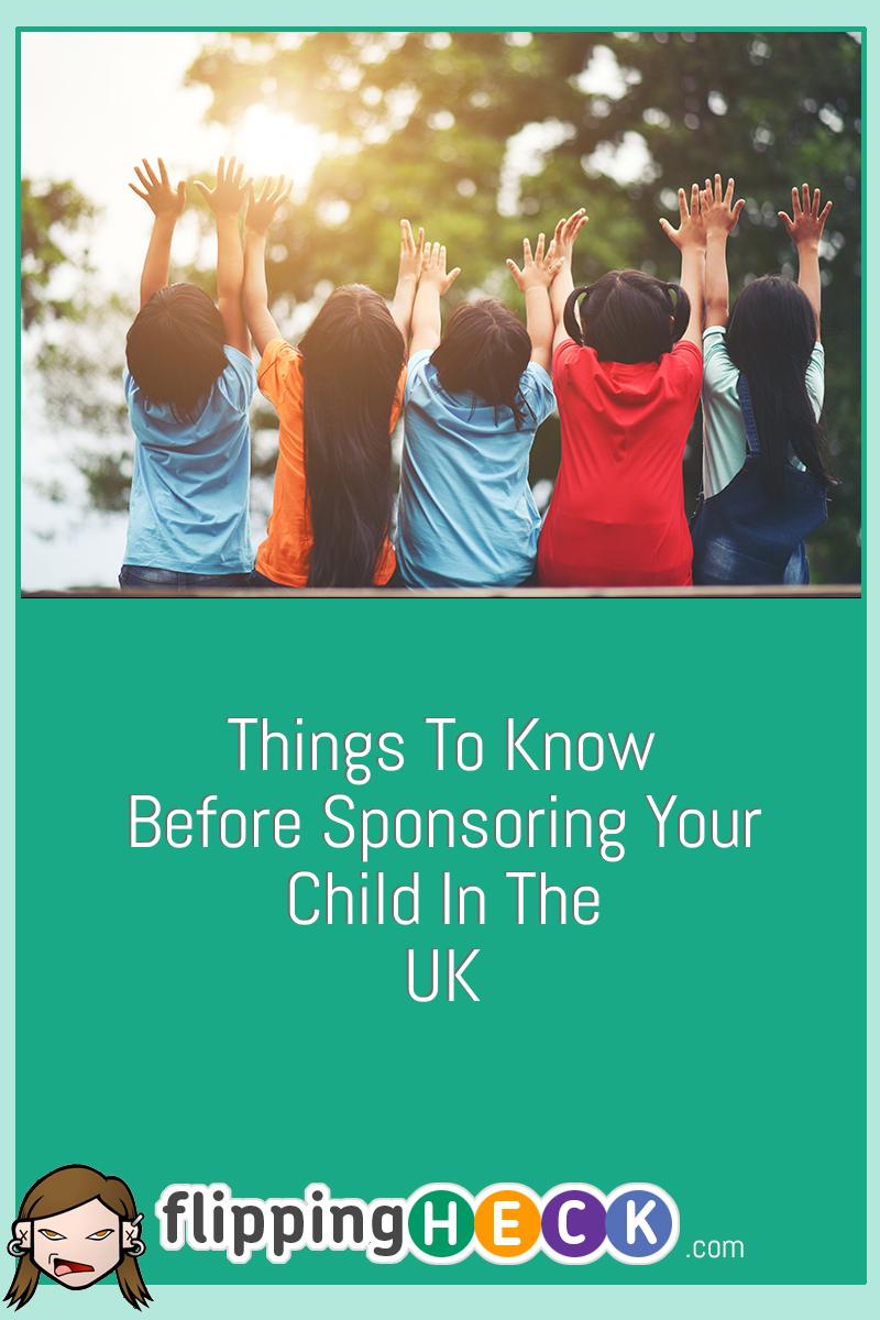 Things To Know Before Sponsoring Your Child In The UK