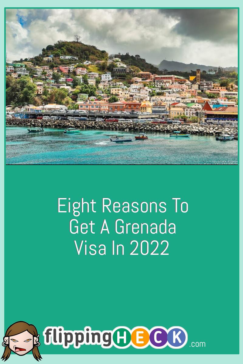 Eight Reasons To Get A Grenada Visa In 2022