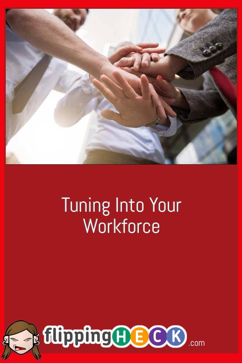 Tuning Into Your Workforce