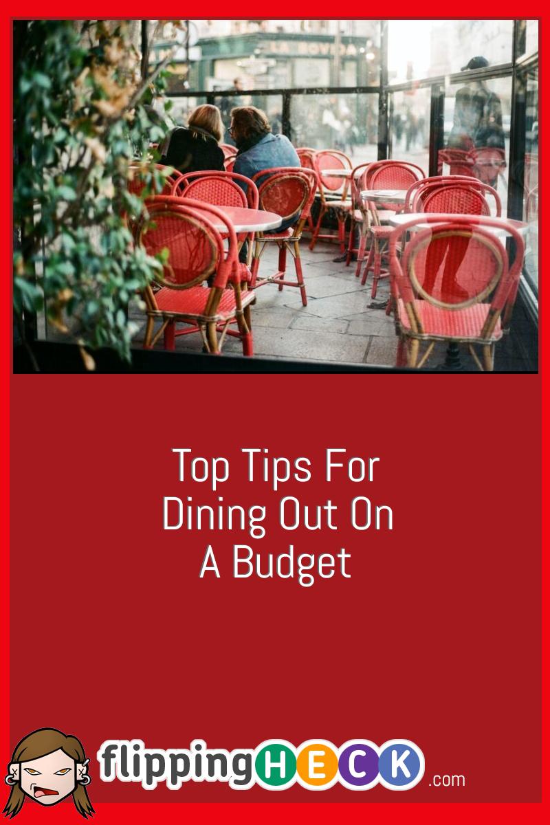 Top Tips For Dining Out On A Budget