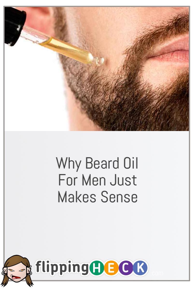 Why Beard Oil For Men Just Makes Sense