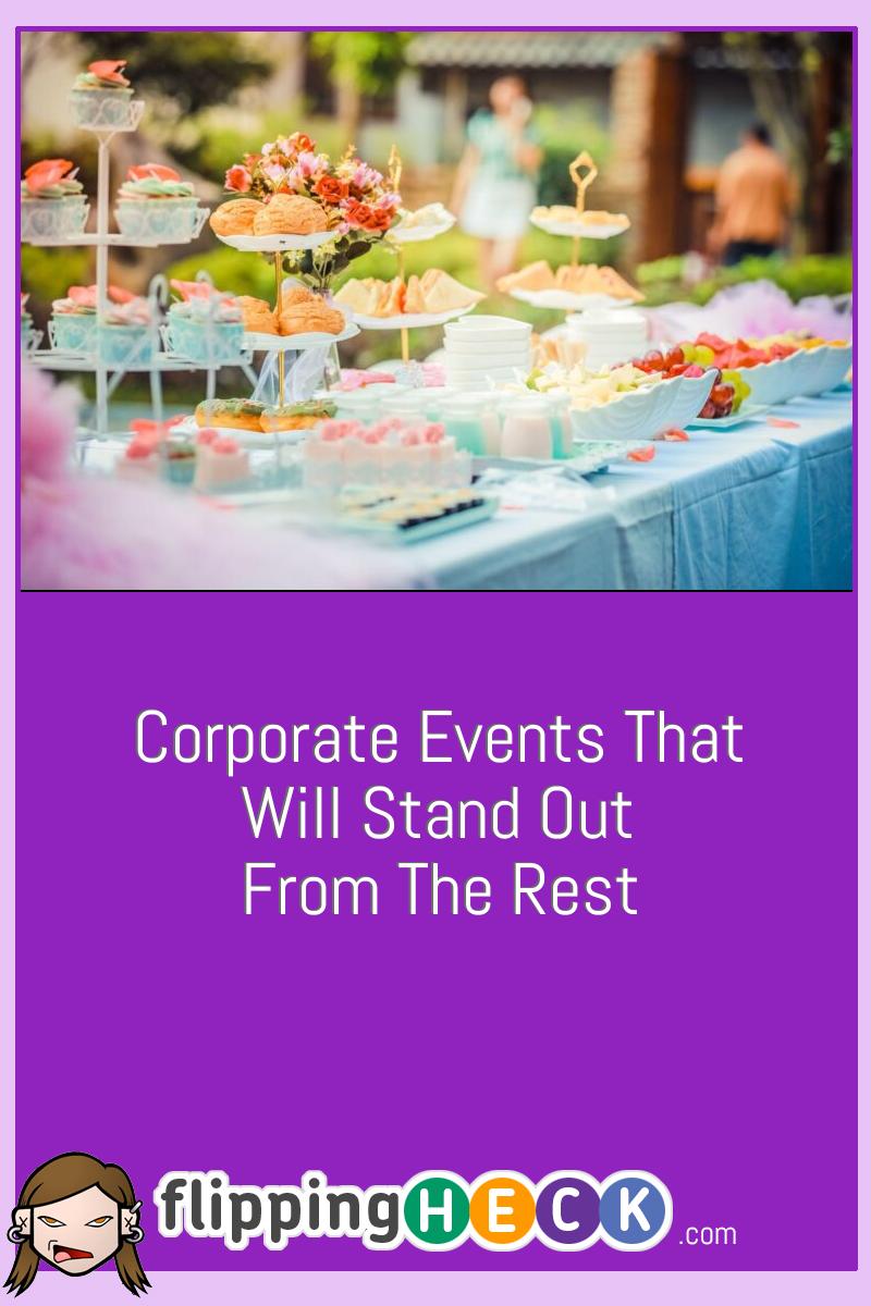 Corporate Events That Will Stand Out From The Rest