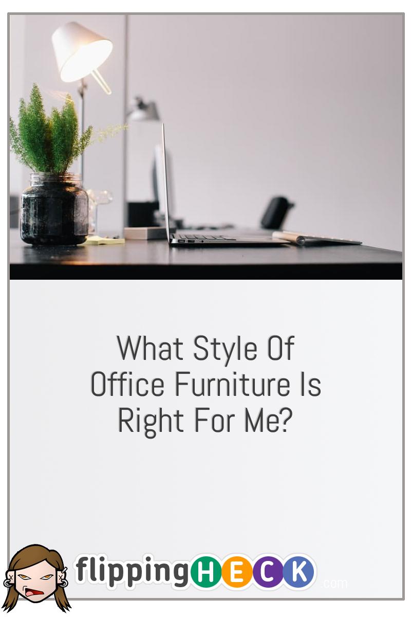 What Style of Office Furniture is Right for Me?