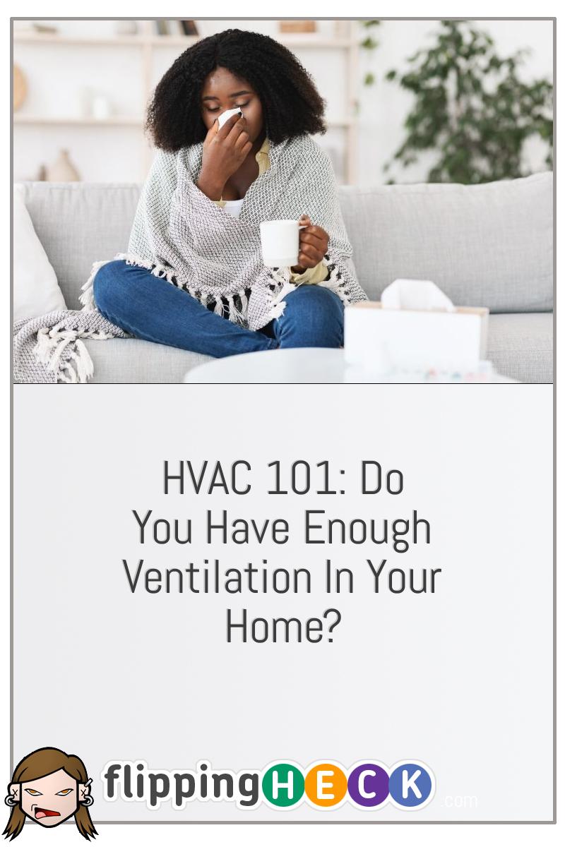 HVAC 101: Do You Have Enough Ventilation In Your Home?