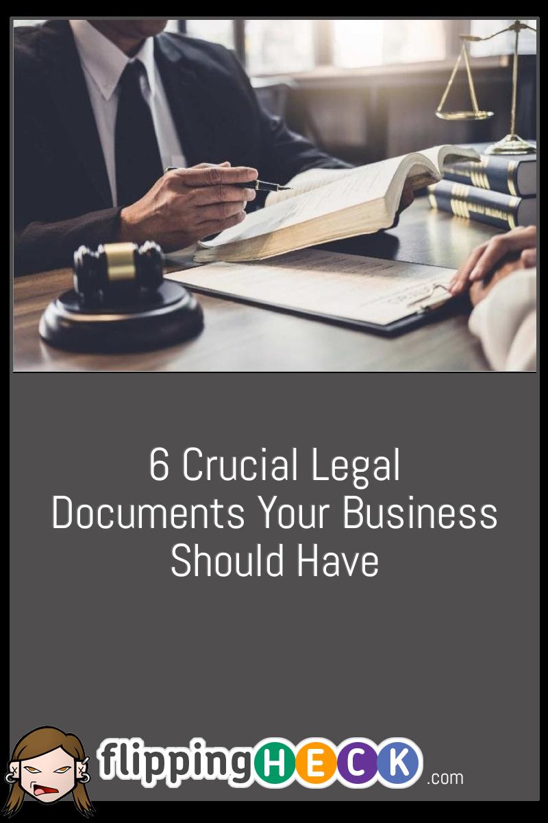 6 Crucial Legal Documents Your Business Should Have