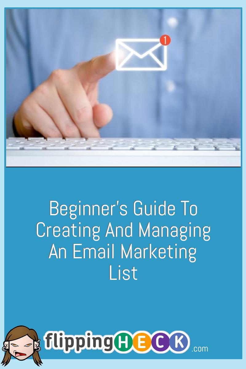 Beginner’s Guide To Creating And Managing An Email Marketing List