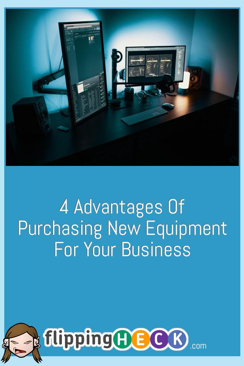 4 Advantages Of Purchasing New Equipment For Your Business
