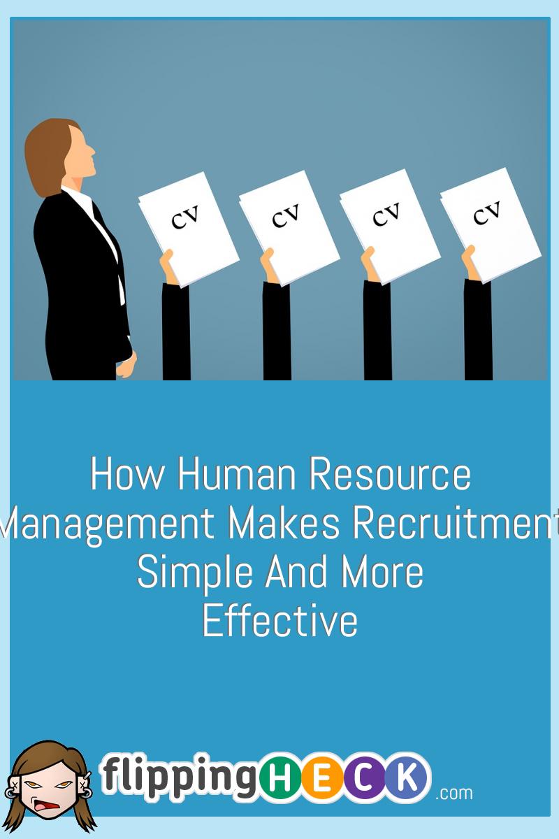 How Human Resource Management Makes Recruitment Simple And More Effective