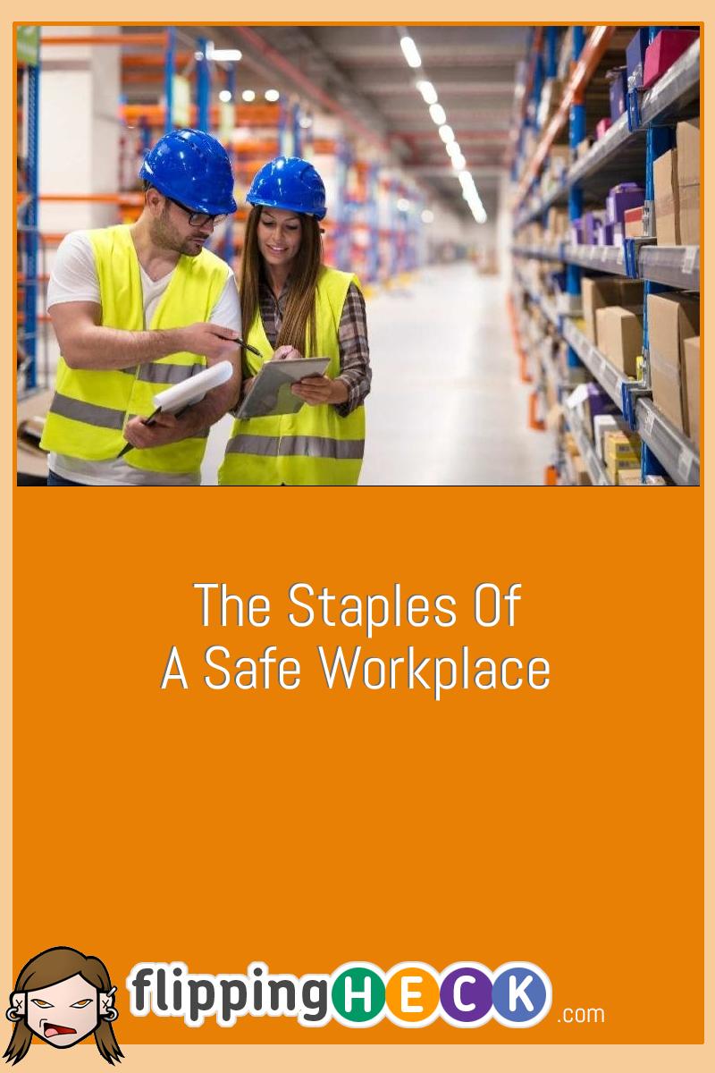 The Staples Of A Safe Workplace