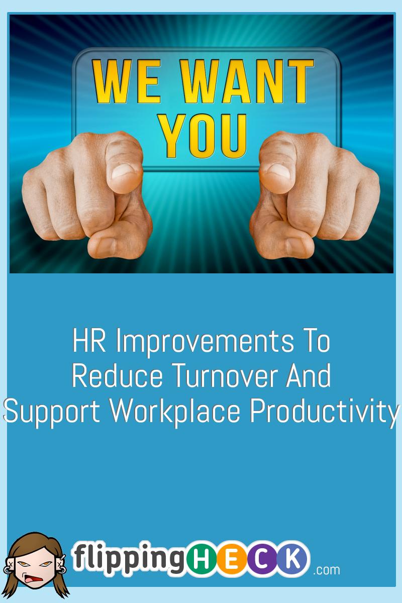 HR Improvements To Reduce Turnover And Support Workplace Productivity