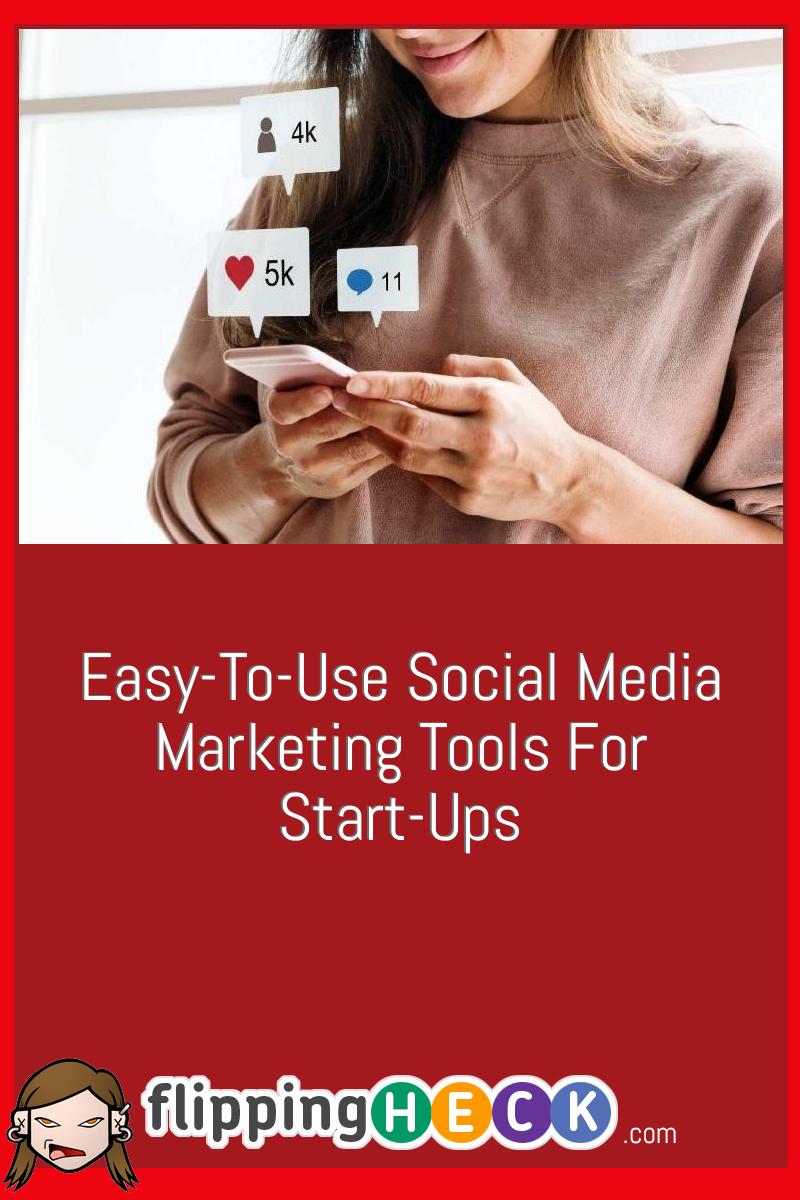 Easy-To-Use Social Media Marketing Tools For Start-Ups