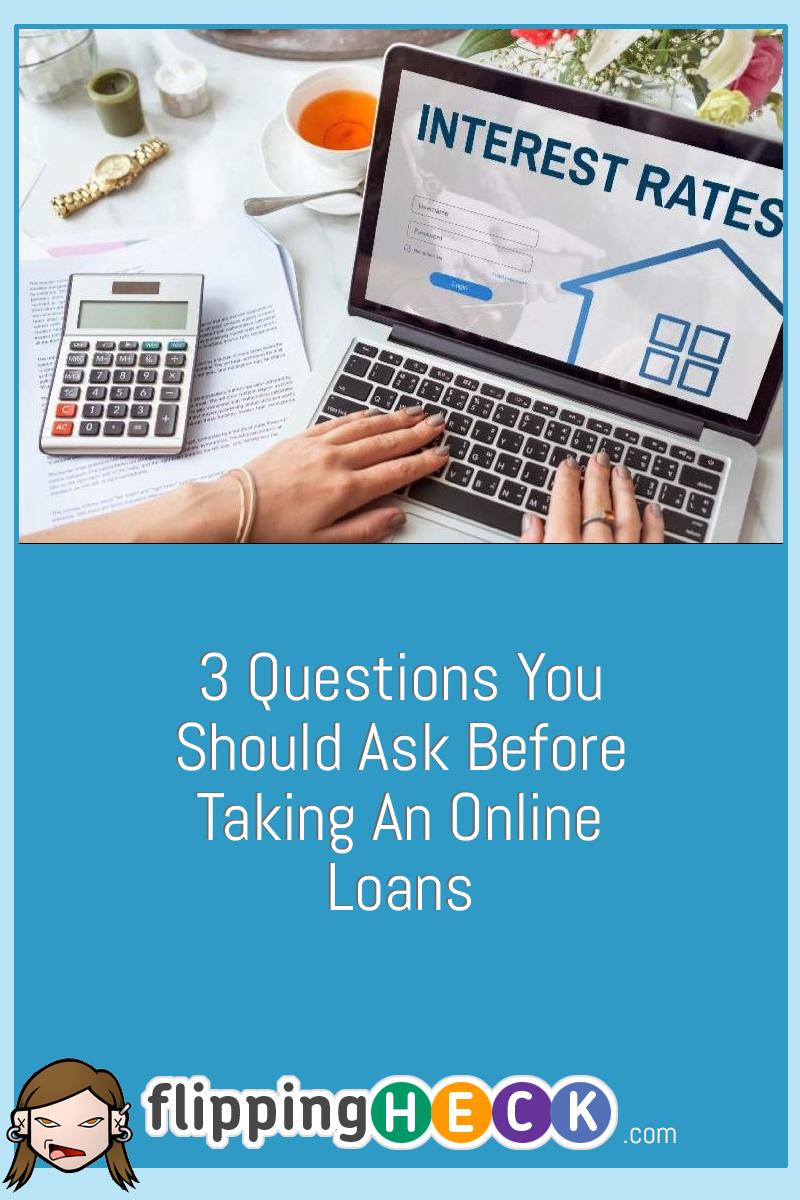 3 Questions You Should Ask Before Taking An Online Loans