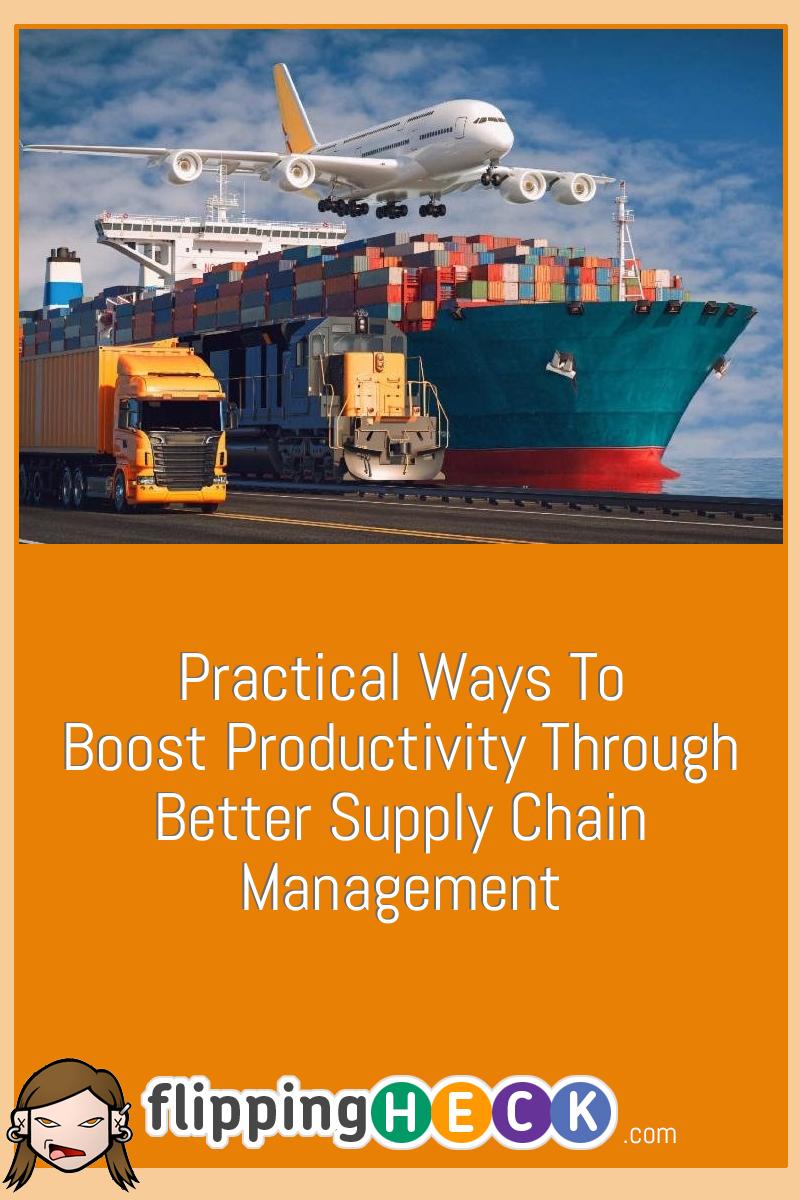 Practical Ways To Boost Productivity Through Better Supply Chain Management
