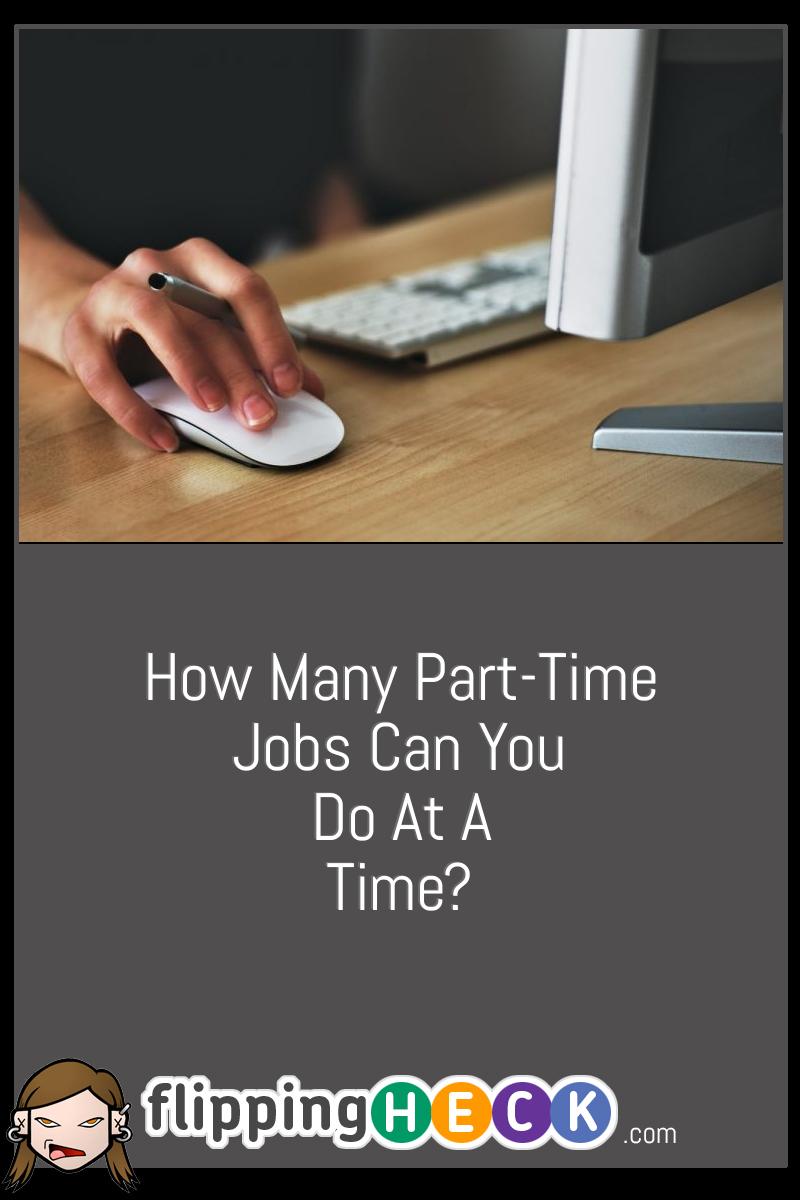 How Many Part-Time Jobs Can You Do At A Time?