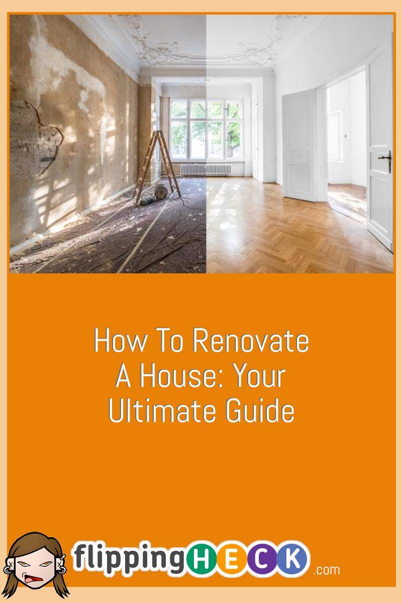 How To Renovate A House: Your Ultimate Guide