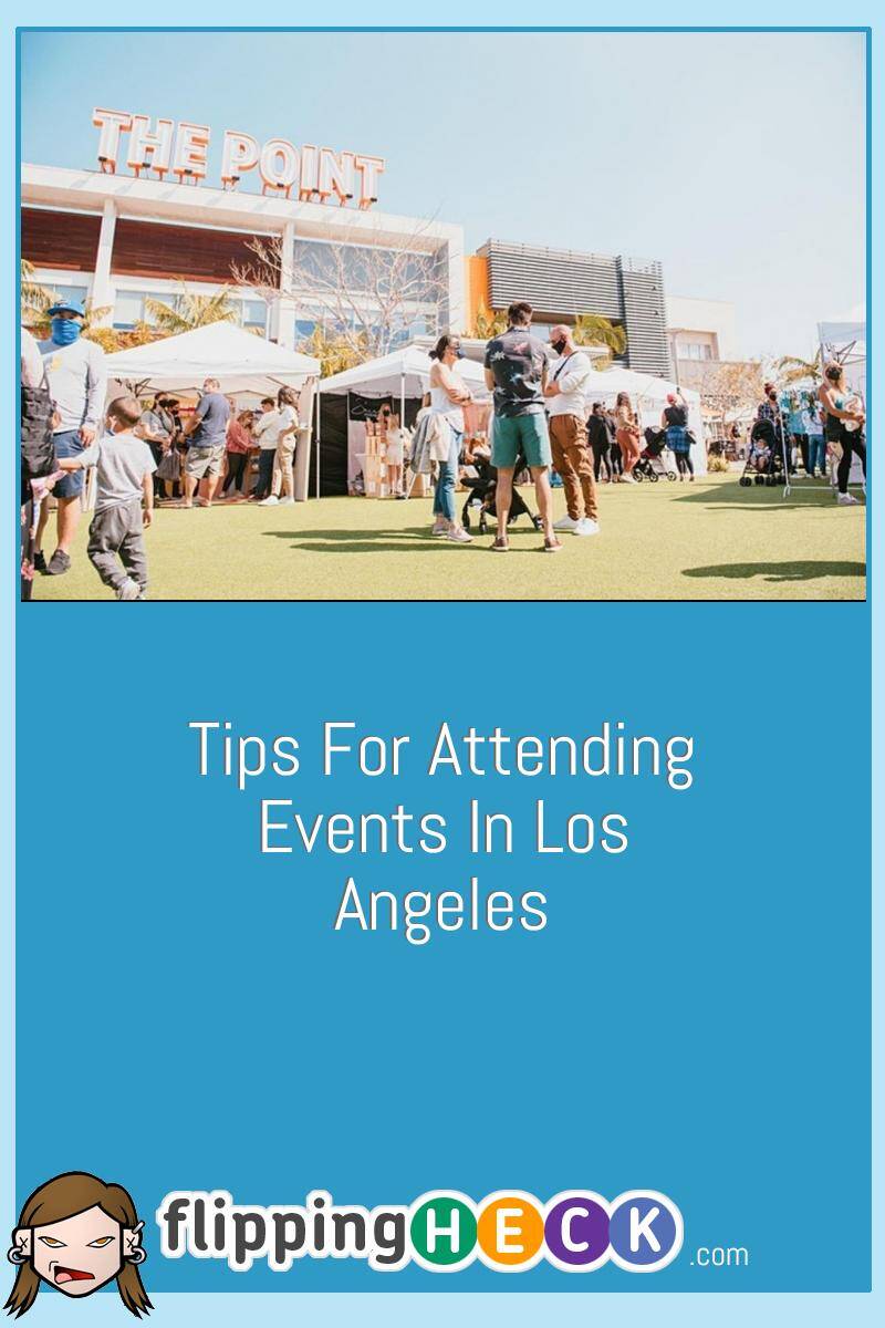 Tips For Attending Events In Los Angeles