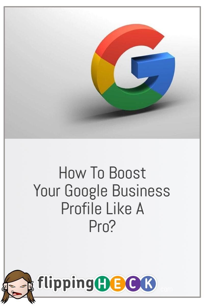 How To Boost Your Google Business Profile Like A Pro?