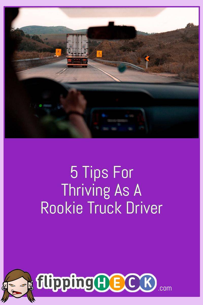 5 Tips For Thriving As A Rookie Truck Driver