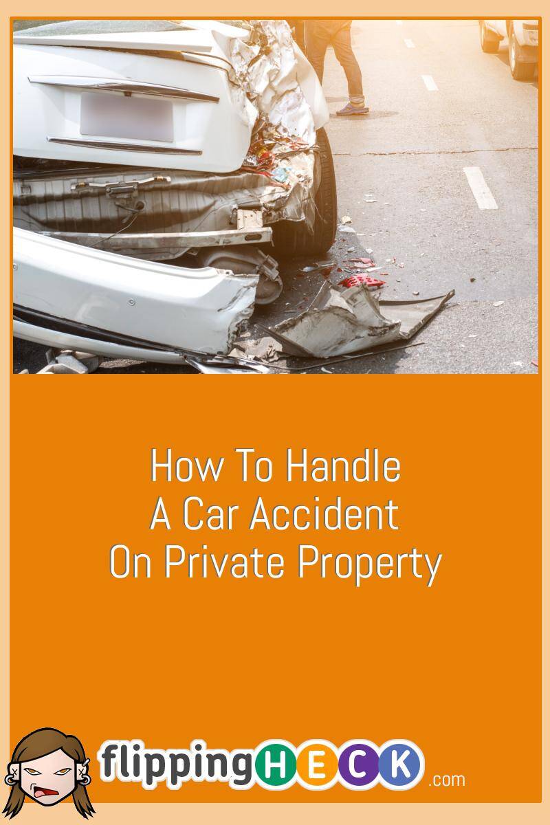 How To Handle A Car Accident On Private Property