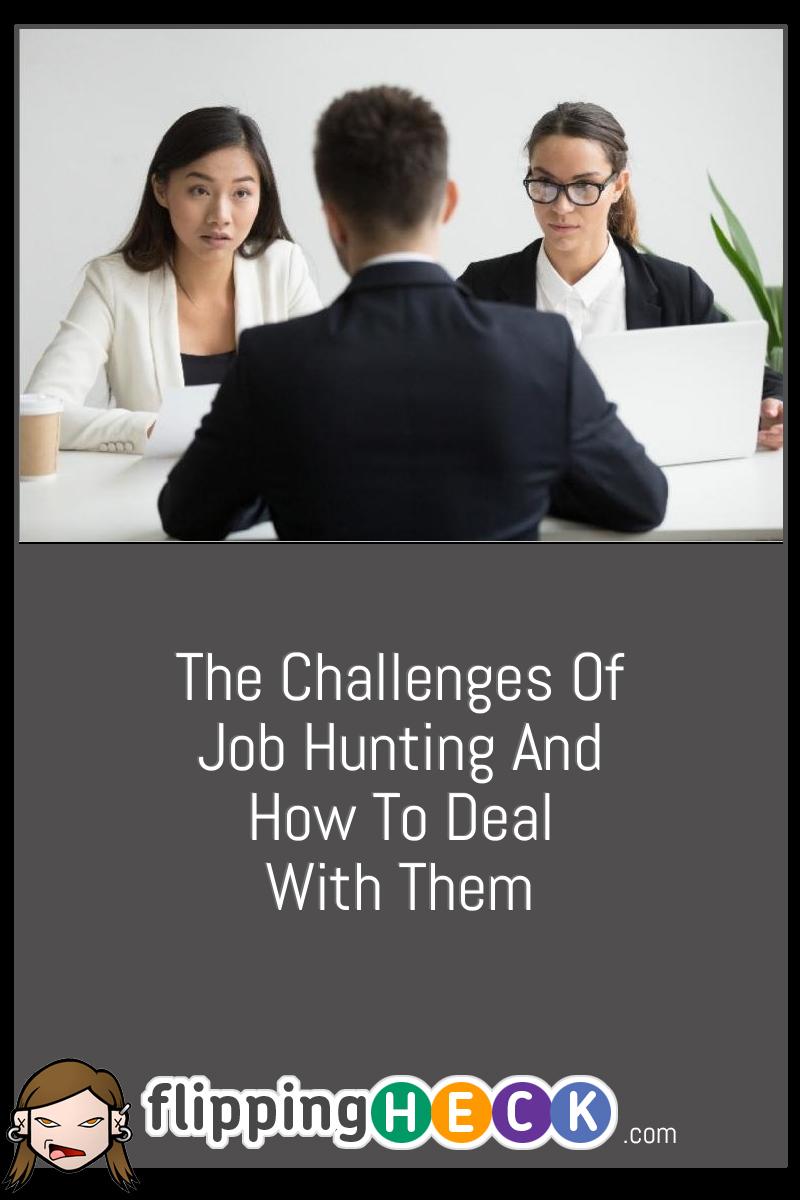 The Challenges of Job Hunting and How to Deal With Them