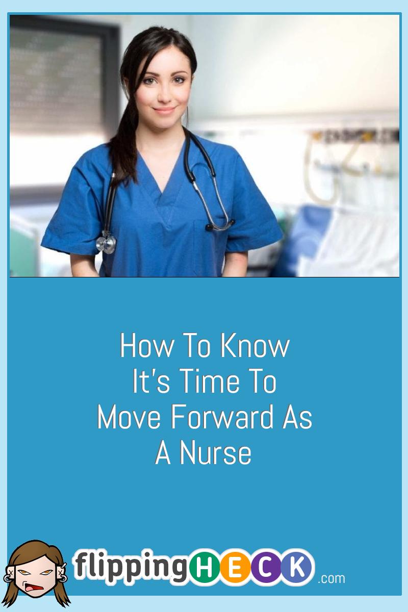 How To Know It’s Time To Move Forward As A Nurse