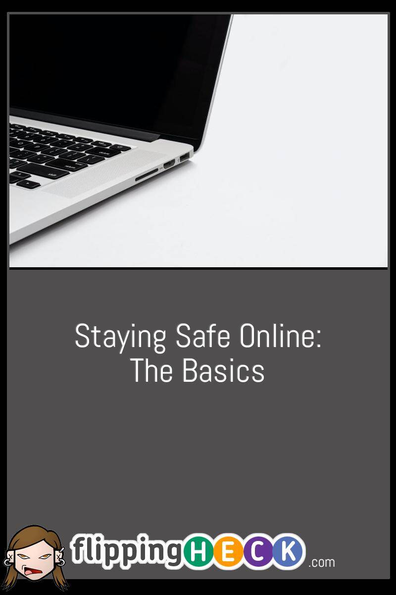 Staying Safe Online: The Basics
