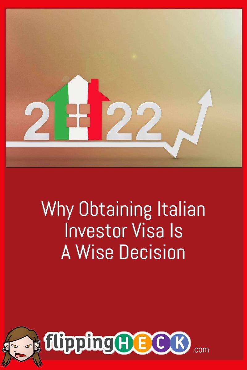 Why Obtaining Italian Investor Visa Is A Wise Decision