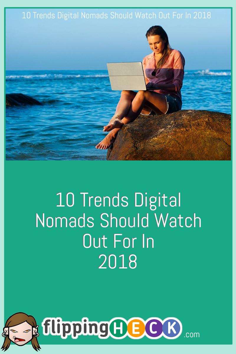 10 Trends Digital Nomads Should Watch Out For In 2018