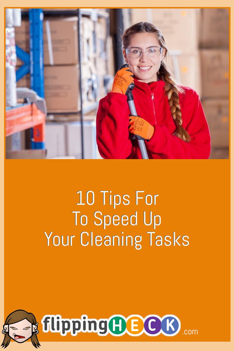 10 Tips For To Speed Up Your Cleaning Tasks