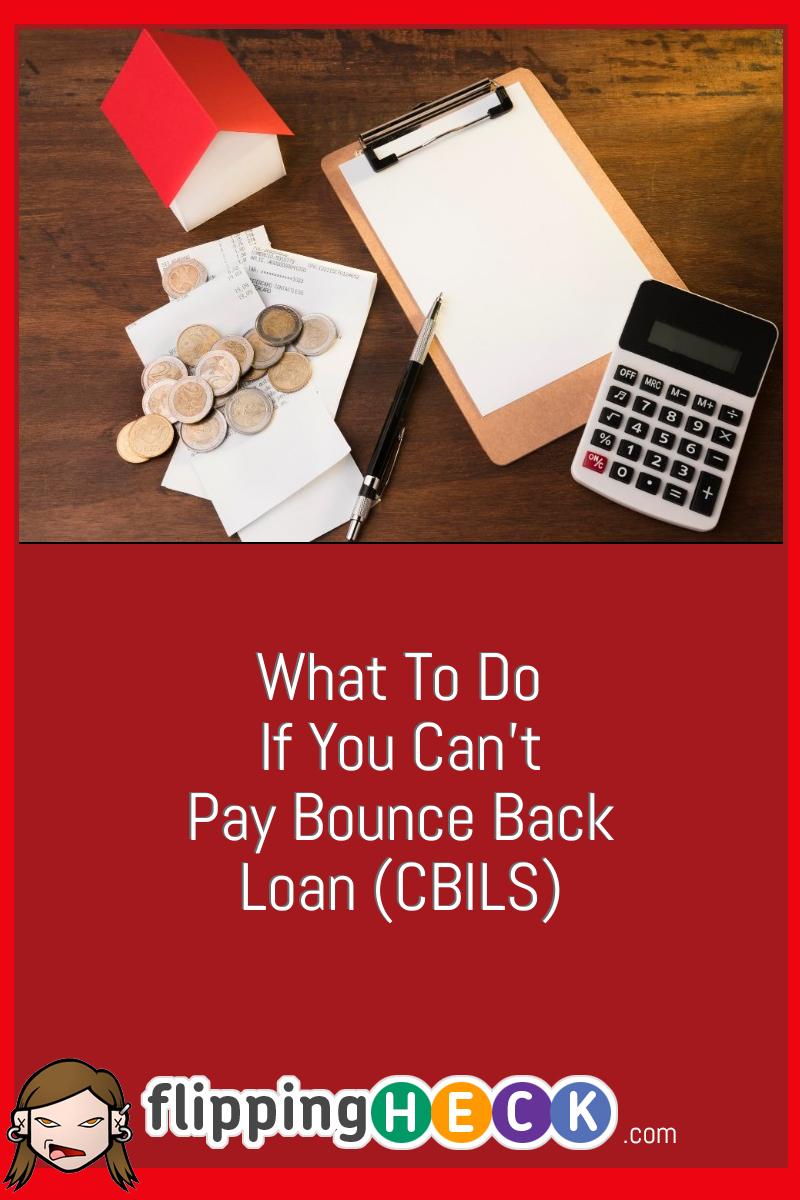 What To Do If You Can’t Pay Bounce Back Loan (CBILS)