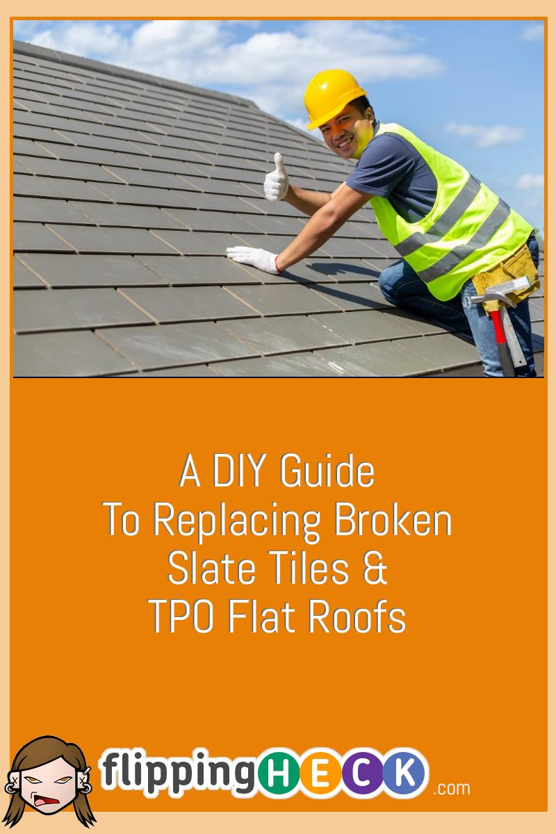 a-diy-guide-to-replacing-broken-slate-tiles-flipping-heck