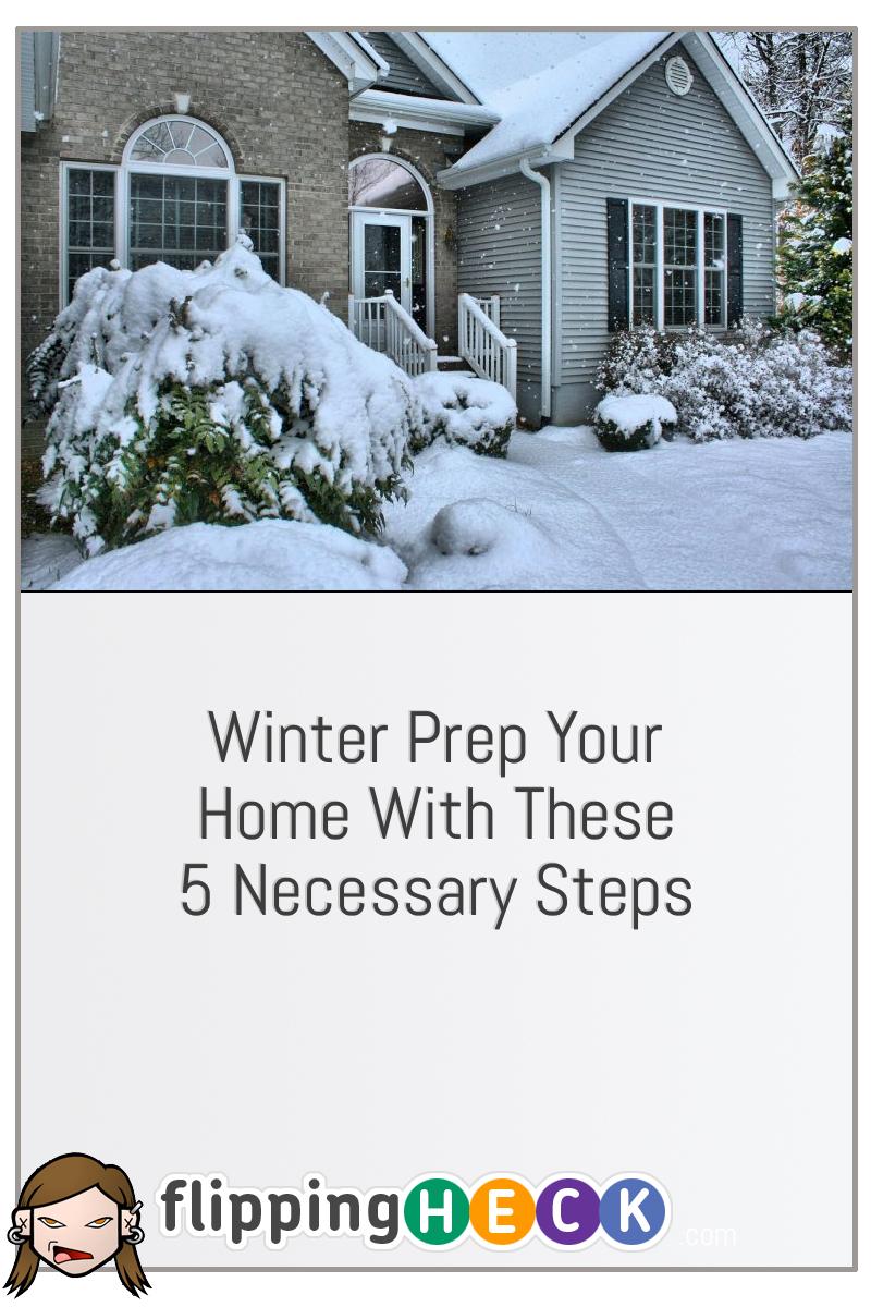 Winter Prep Your Home With These 5 Necessary Steps