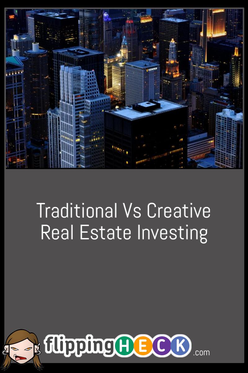 Traditional Vs Creative Real Estate Investing