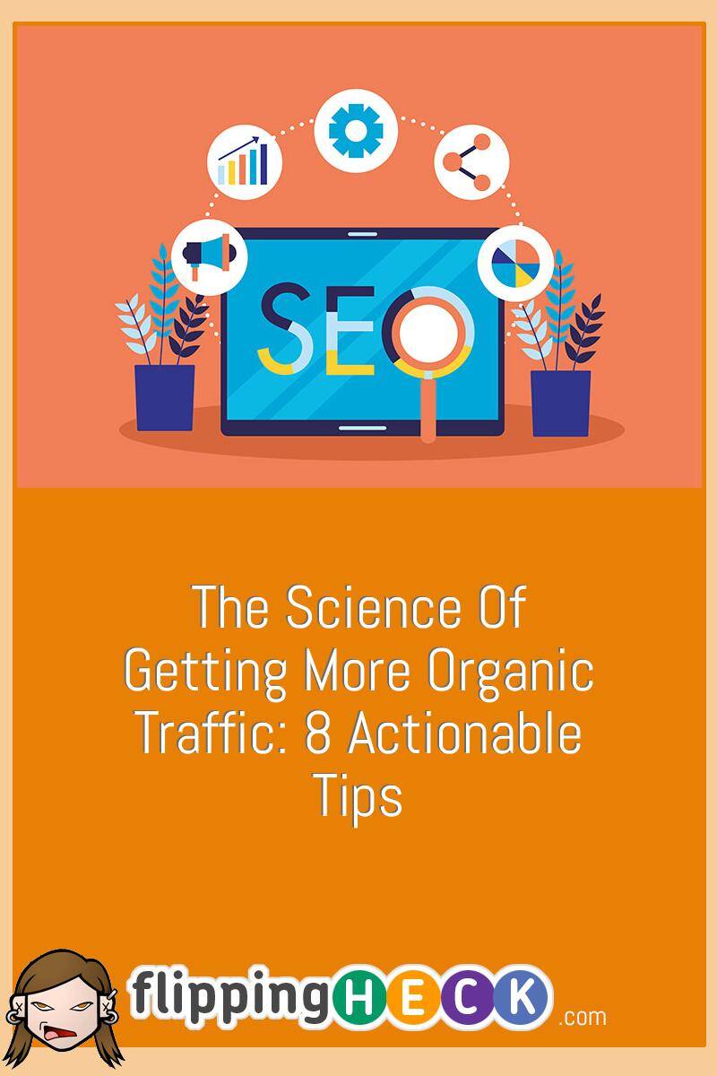 The Science of Getting More Organic Traffic: 8 Actionable Tips