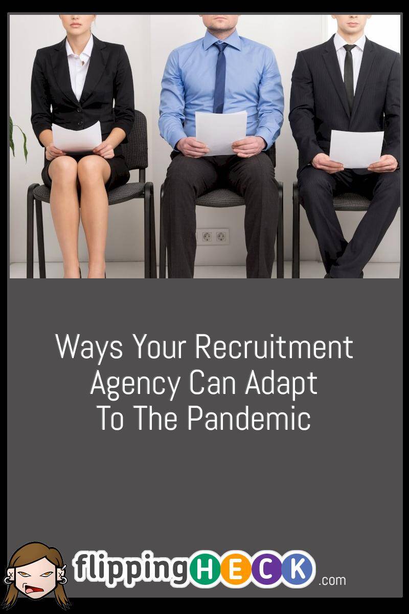 Ways Your Recruitment Agency Can Adapt To The Pandemic