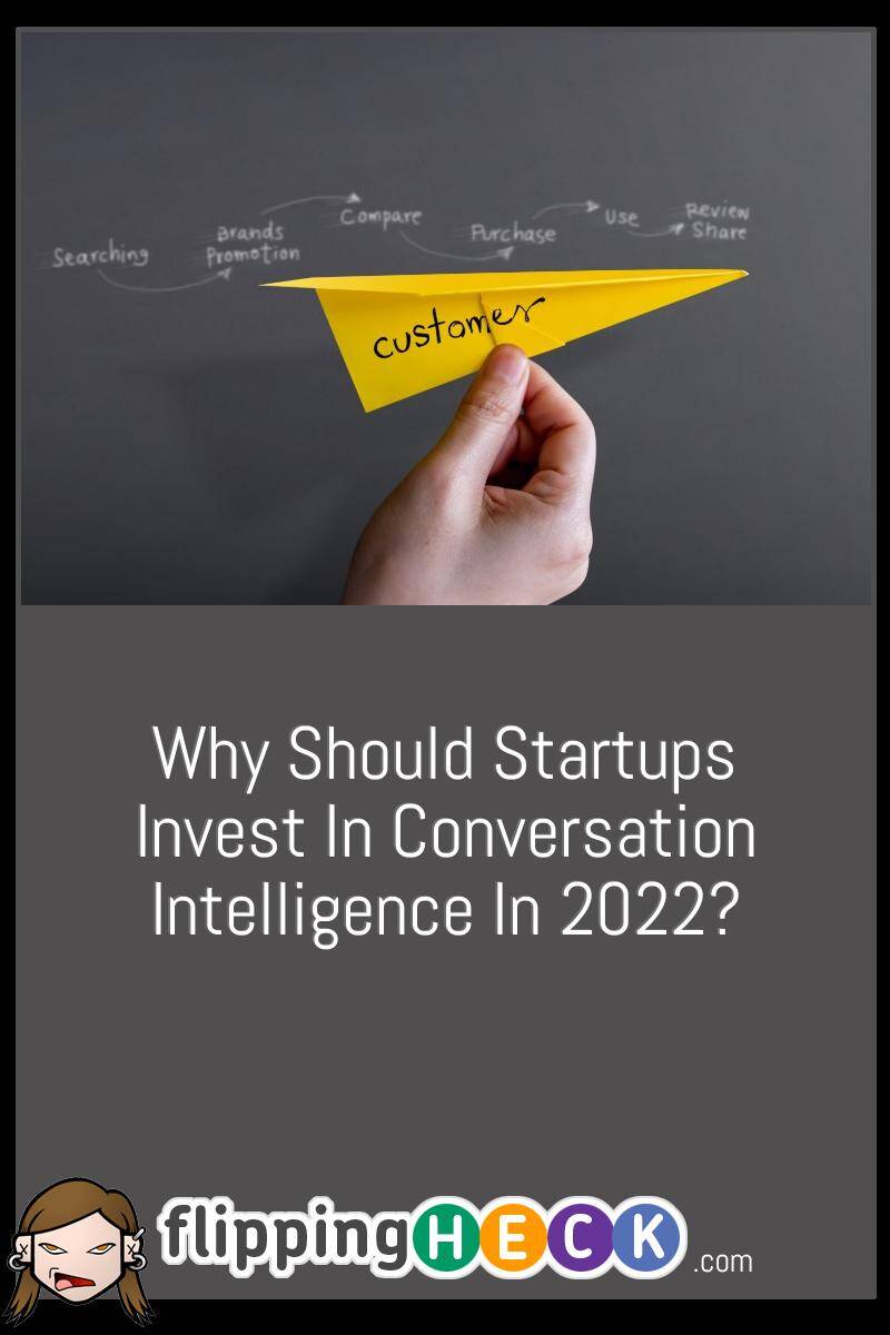 Why Should Startups Invest In Conversation Intelligence In 2022?