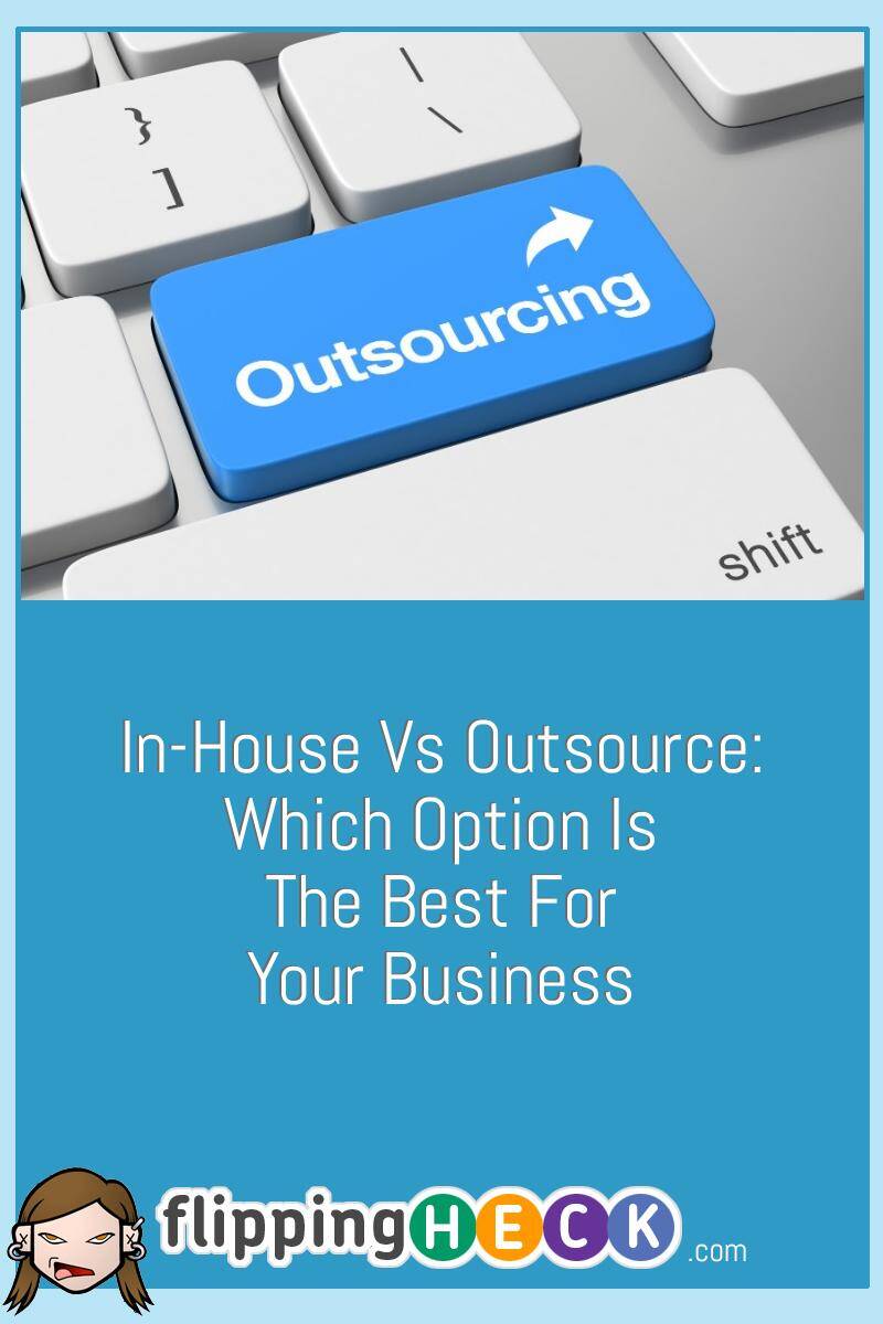 In-House Vs Outsource: Which Option Is The Best For Your Business