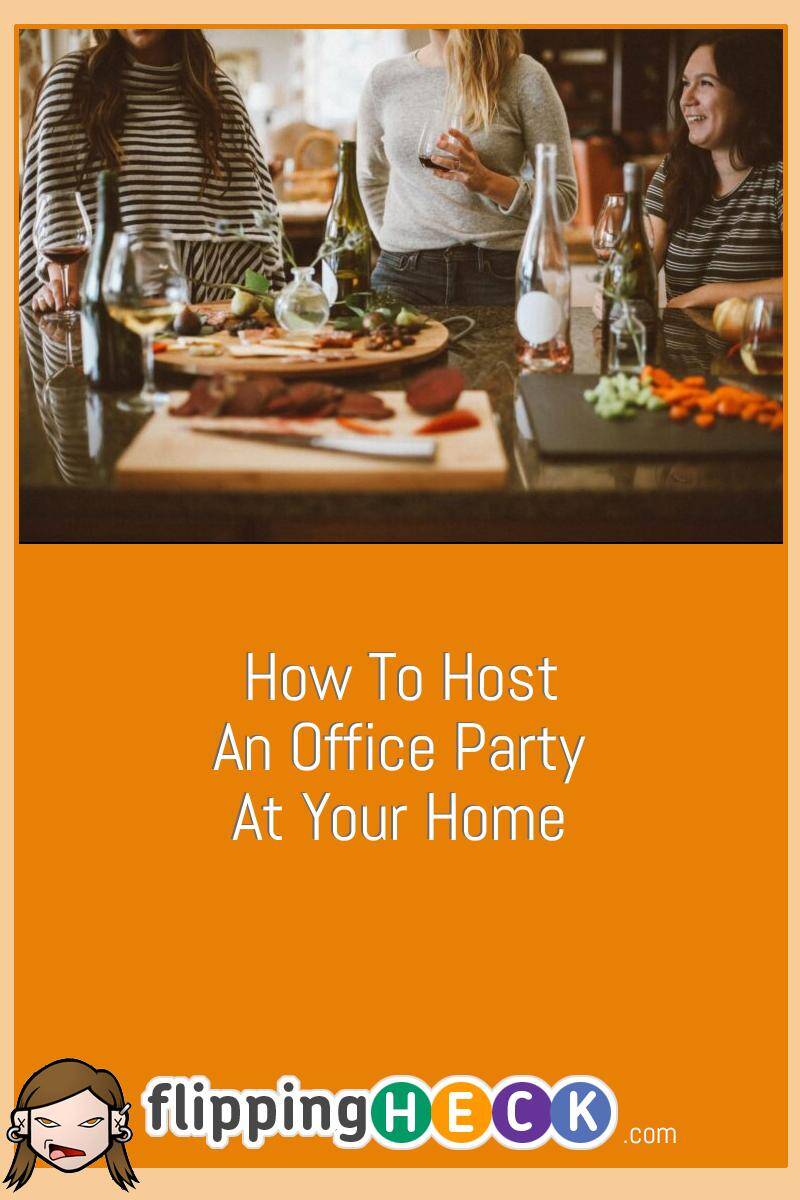 How To Host An Office Party At Your Home
