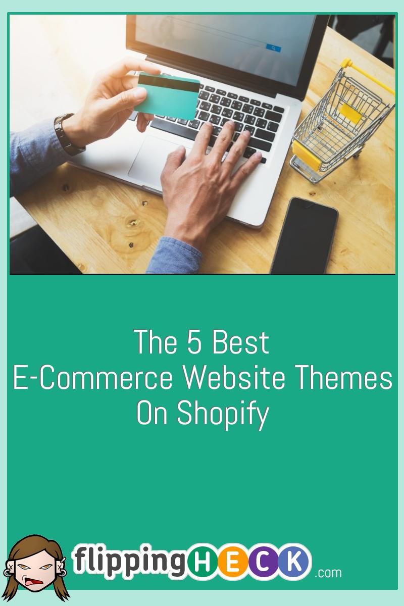 The 5 Best E-Commerce Website Themes On Shopify