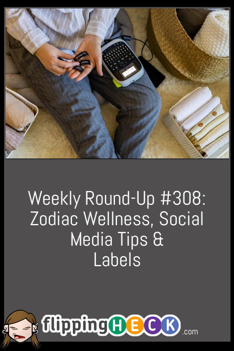 Weekly Round-Up #308: Zodiac Wellness, Social Media Tips & Labels