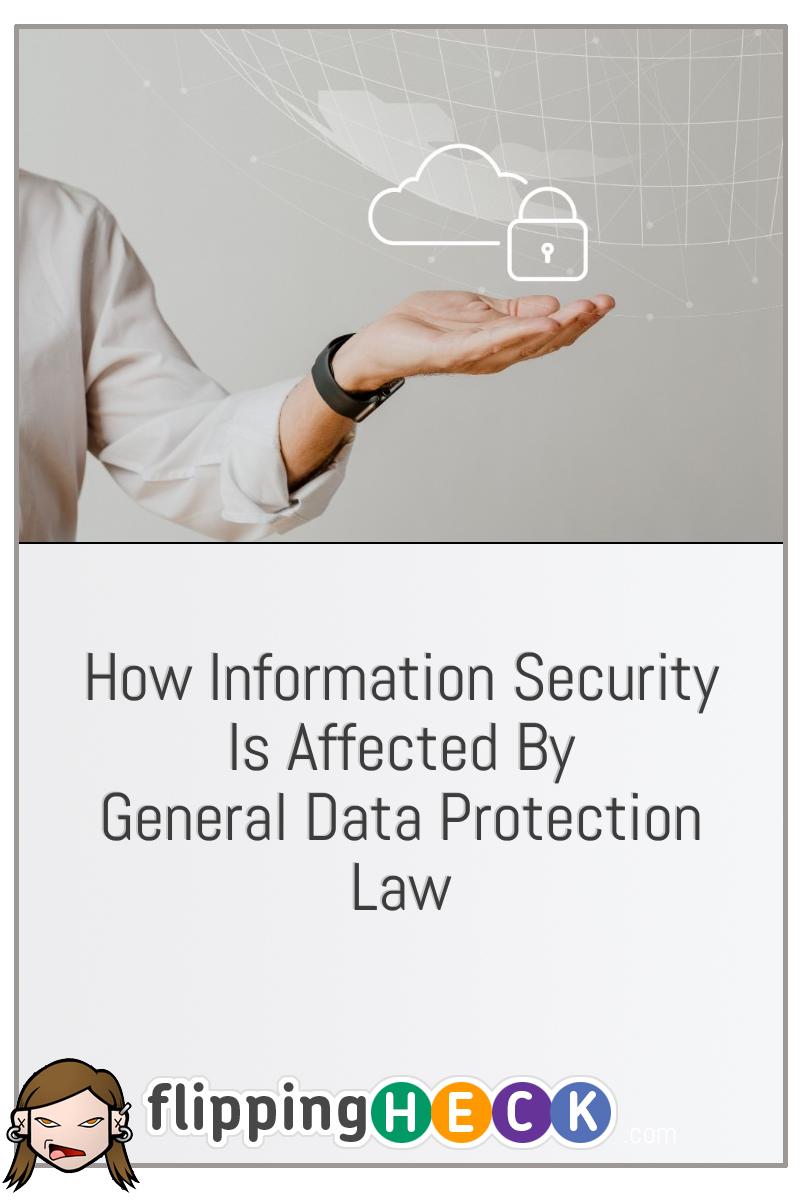 How Information Security Is Affected By General Data Protection Law